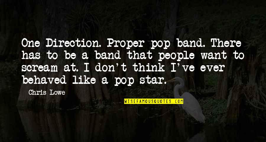 Want To Scream Quotes By Chris Lowe: One Direction. Proper pop band. There has to