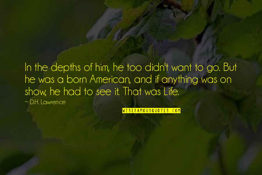 Want To See Him Quotes By D.H. Lawrence: In the depths of him, he too didn't