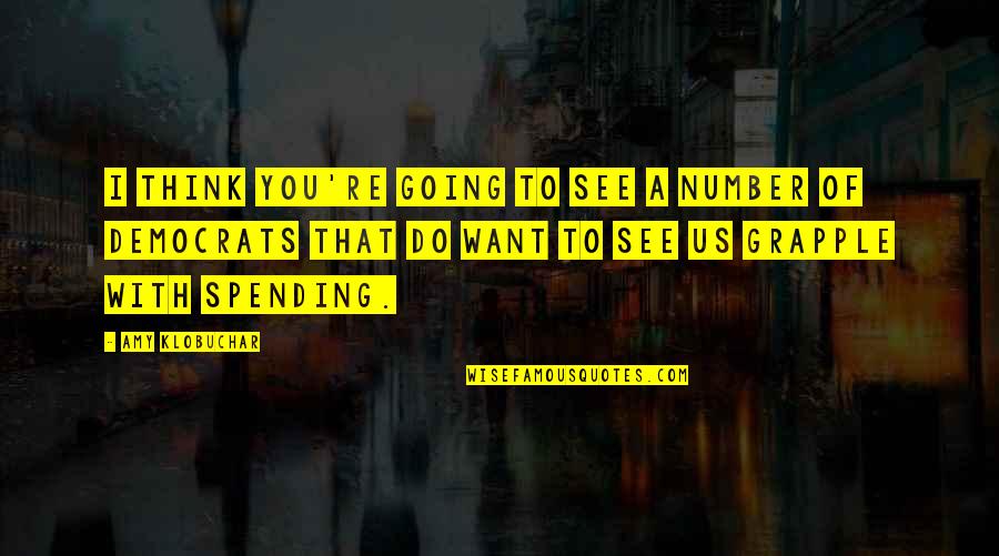 Want To See You Quotes By Amy Klobuchar: I think you're going to see a number