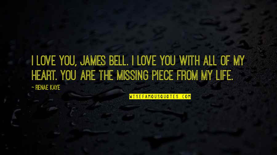 Want To See You Smile Quotes By Renae Kaye: I love you, James Bell. I love you