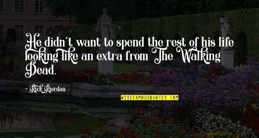 Want To Spend The Rest Of My Life With You Quotes By Rick Riordan: He didn't want to spend the rest of