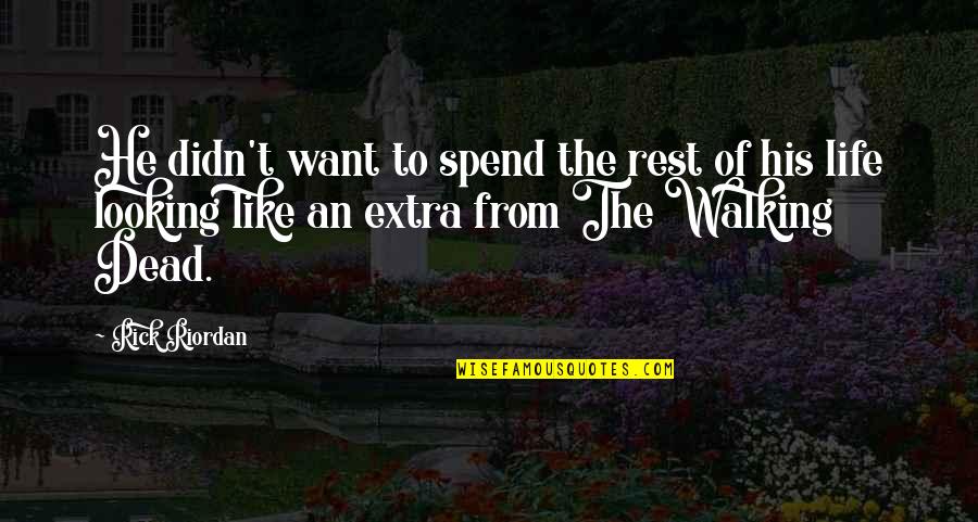 Want To Spend The Rest Of My Life With You Quotes By Rick Riordan: He didn't want to spend the rest of Want To Spend The Rest Of My Life With You Quotes By Rick Riordan: He didn't want to spend the rest of