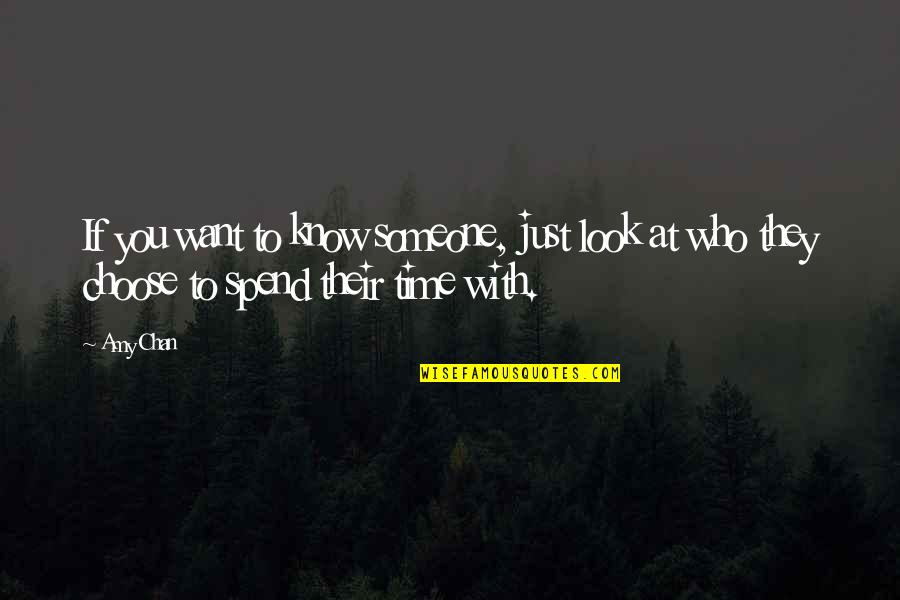 Want To Spend Time With You Quotes By Amy Chan: If you want to know someone, just look