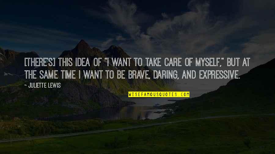 Want To Take Care Of You Quotes By Juliette Lewis: [There's] this idea of "I want to take