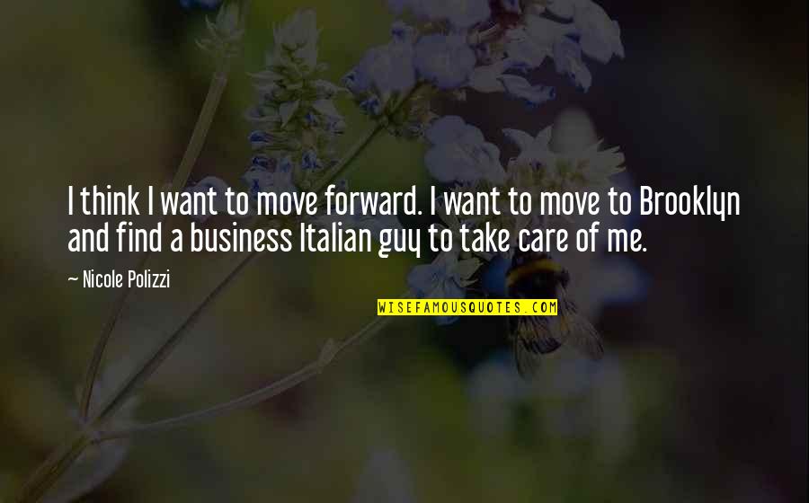 Want To Take Care Of You Quotes By Nicole Polizzi: I think I want to move forward. I