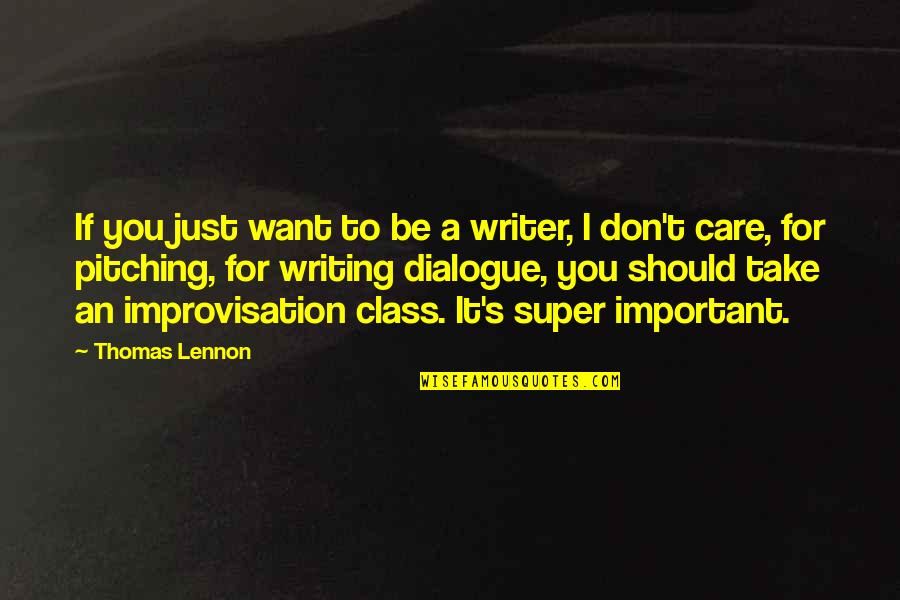 Want To Take Care Of You Quotes By Thomas Lennon: If you just want to be a writer,
