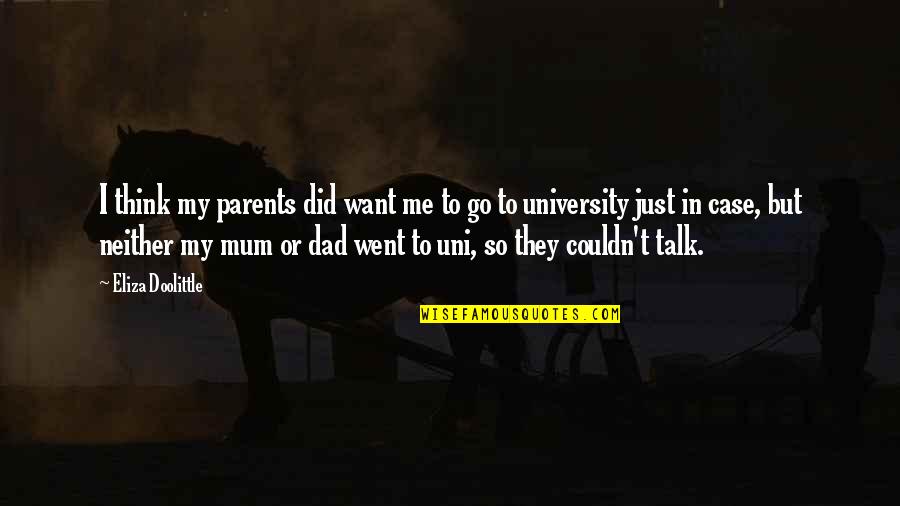 Want To Talk But Quotes By Eliza Doolittle: I think my parents did want me to