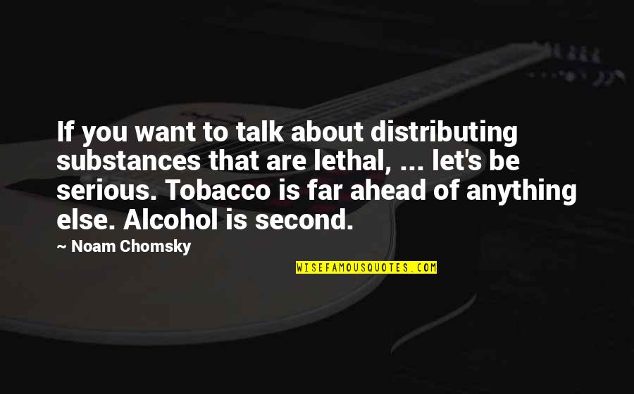 Want To Talk Quotes By Noam Chomsky: If you want to talk about distributing substances