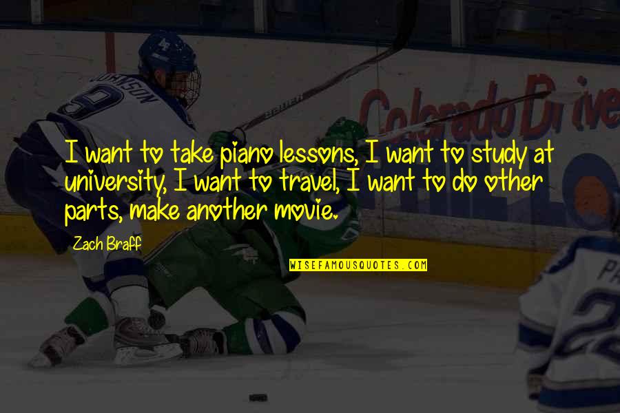 Want To Travel Quotes By Zach Braff: I want to take piano lessons, I want