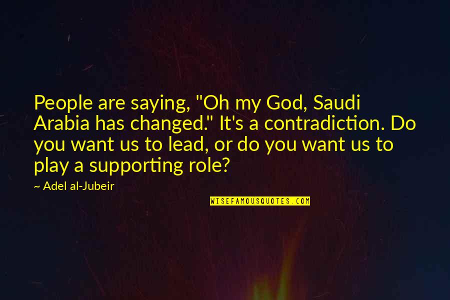 Want To Walk Alone Quotes By Adel Al-Jubeir: People are saying, "Oh my God, Saudi Arabia