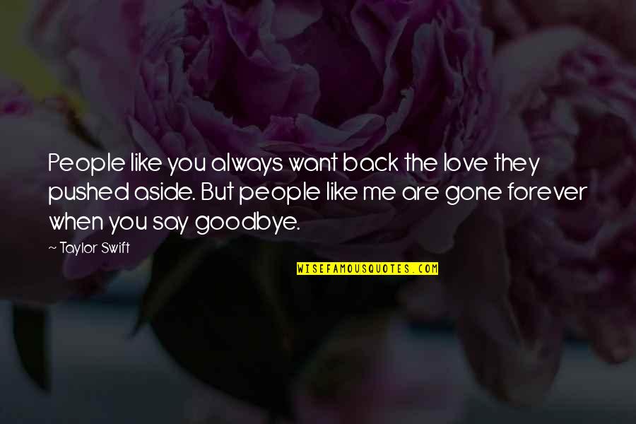 Want You Back Love Quotes By Taylor Swift: People like you always want back the love
