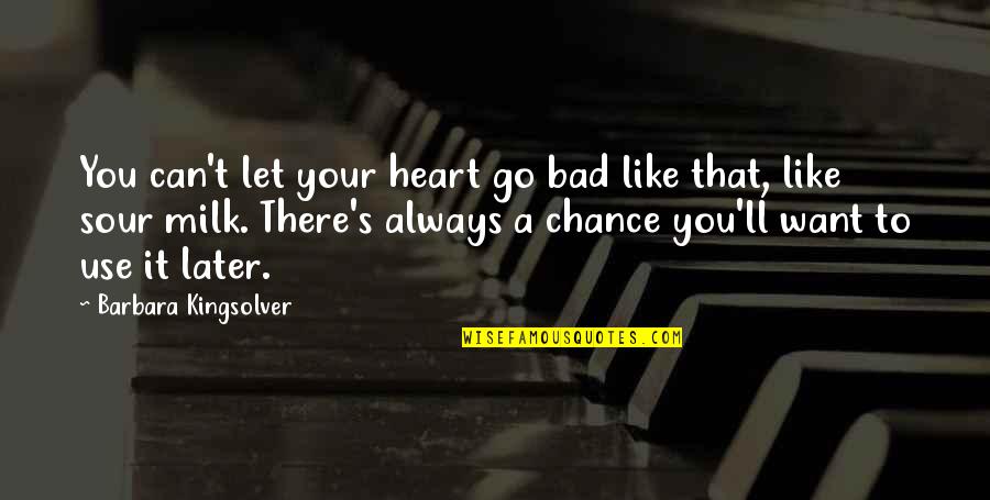 Want You Bad Quotes By Barbara Kingsolver: You can't let your heart go bad like