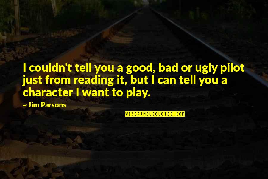 Want You Bad Quotes By Jim Parsons: I couldn't tell you a good, bad or