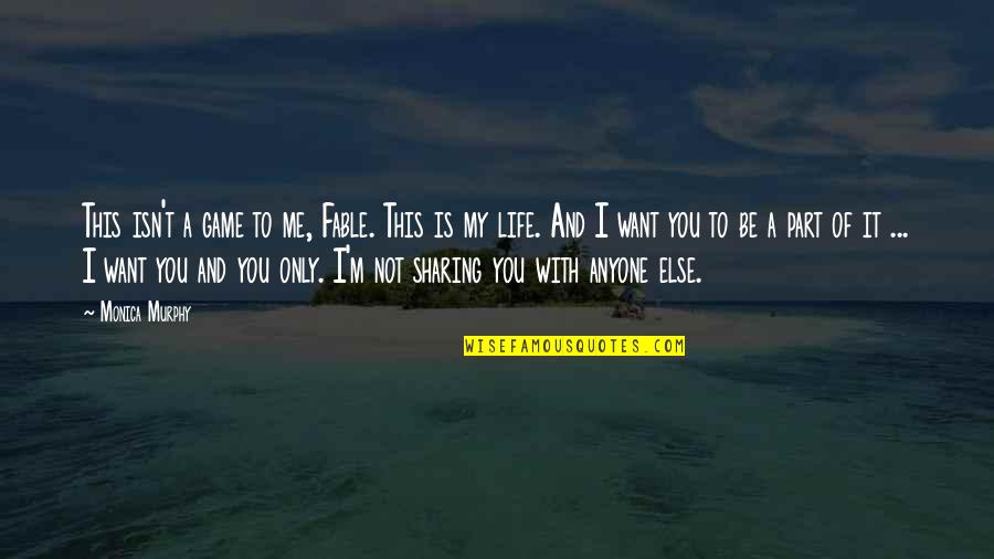 Want You To Be With Me Quotes By Monica Murphy: This isn't a game to me, Fable. This