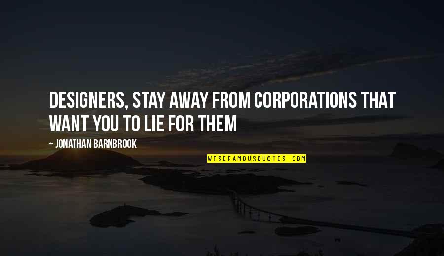Want You To Stay Quotes By Jonathan Barnbrook: Designers, stay away from corporations that want you