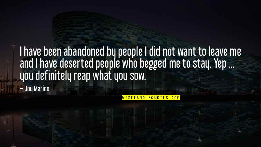 Want You To Stay Quotes By Joy Marino: I have been abandoned by people I did Want You To Stay Quotes By Joy Marino: I have been abandoned by people I did