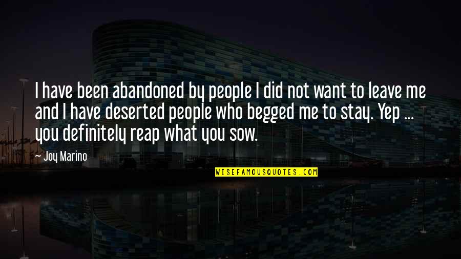 Want You To Stay Quotes By Joy Marino: I have been abandoned by people I did