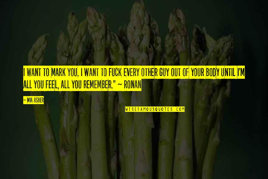 Want Your Body Quotes By Mia Asher: I want to mark you. I want to