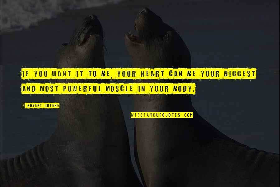 Want Your Body Quotes By Robert Cheeke: If you want it to be, your heart