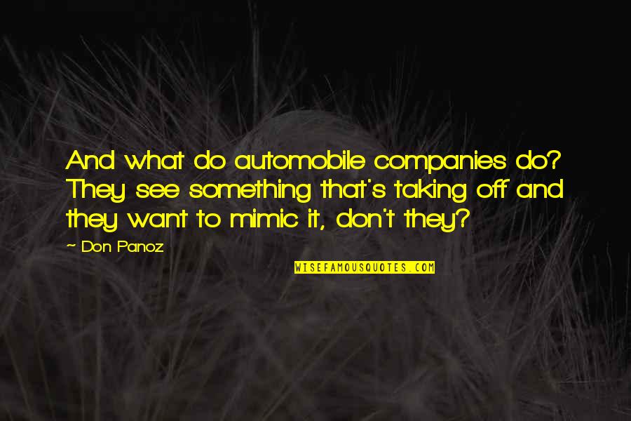 Want Your Company Quotes By Don Panoz: And what do automobile companies do? They see