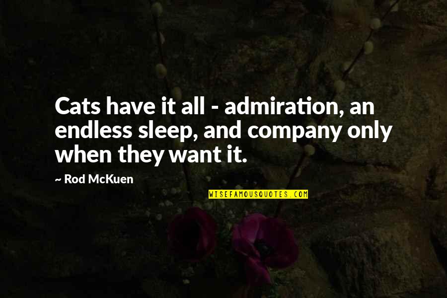 Want Your Company Quotes By Rod McKuen: Cats have it all - admiration, an endless