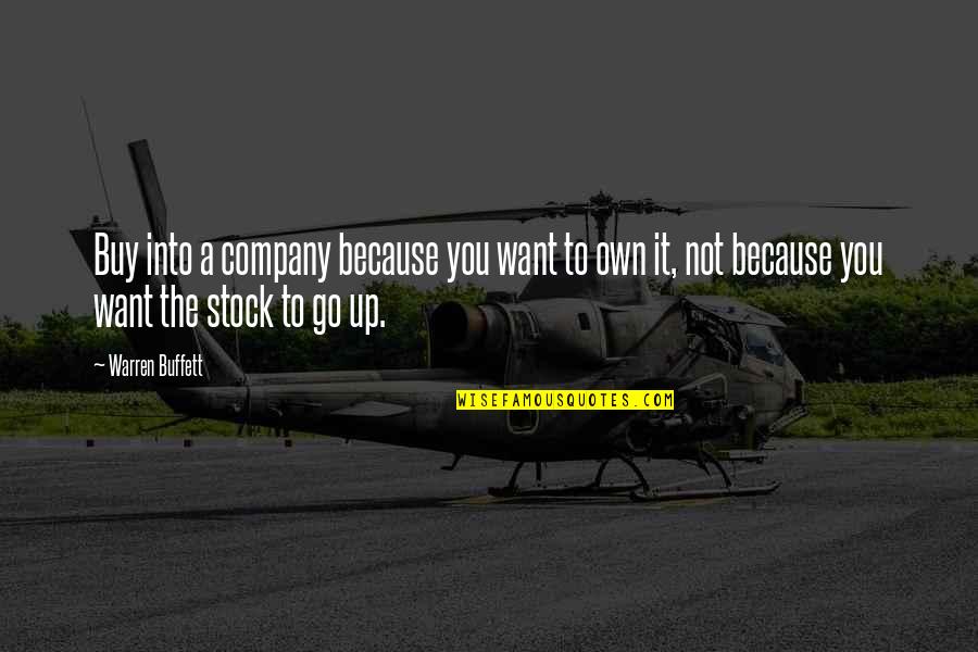 Want Your Company Quotes By Warren Buffett: Buy into a company because you want to