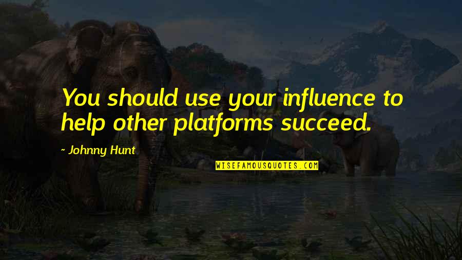 Wantable Reviews Quotes By Johnny Hunt: You should use your influence to help other