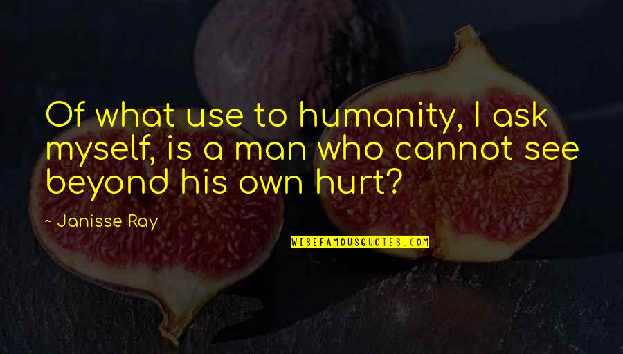 Wanted Imdb Quotes By Janisse Ray: Of what use to humanity, I ask myself,
