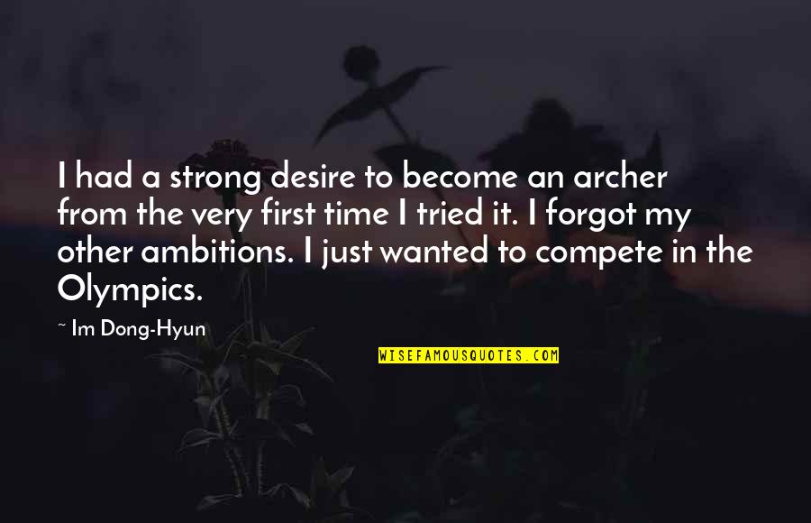 Wanted It Quotes By Im Dong-Hyun: I had a strong desire to become an Wanted It Quotes By Im Dong-Hyun: I had a strong desire to become an