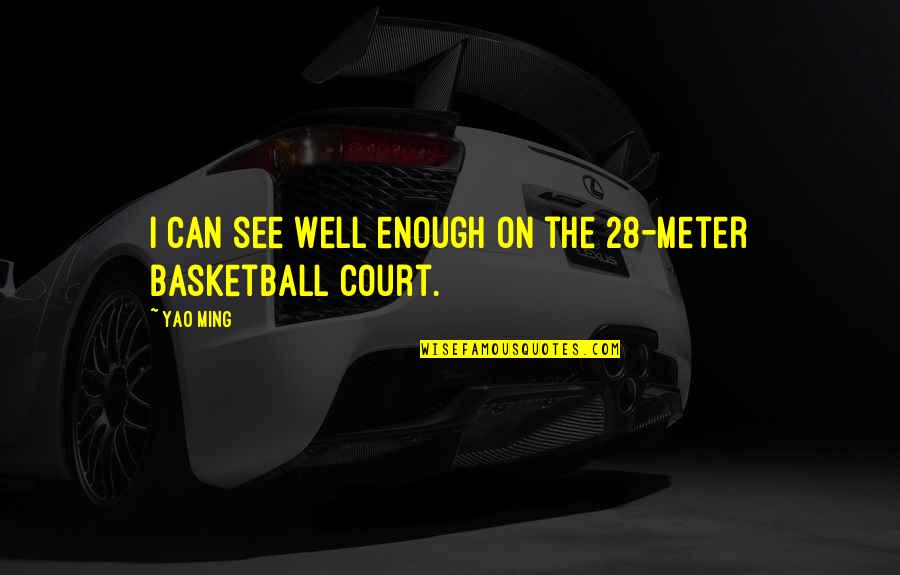 Wanted Poster Quotes By Yao Ming: I can see well enough on the 28-meter