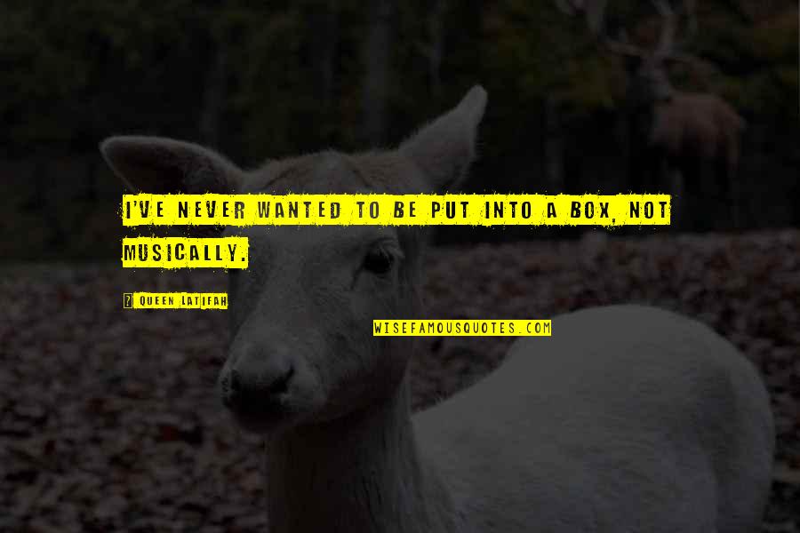 Wanted Quotes By Queen Latifah: I've never wanted to be put into a Wanted Quotes By Queen Latifah: I've never wanted to be put into a