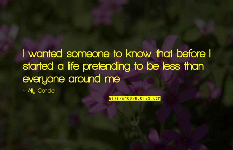Wanted To Be Wanted Quotes By Ally Condie: I wanted someone to know that before I