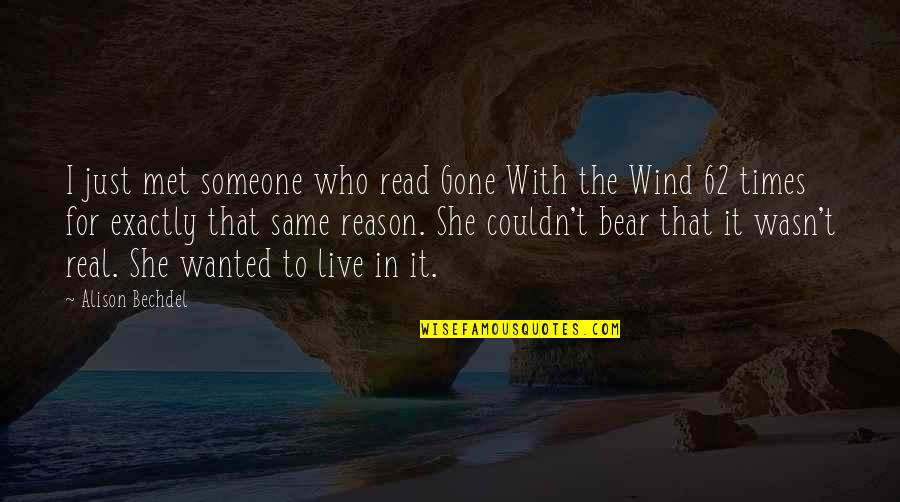 Wanted To Be With Someone Quotes By Alison Bechdel: I just met someone who read Gone With