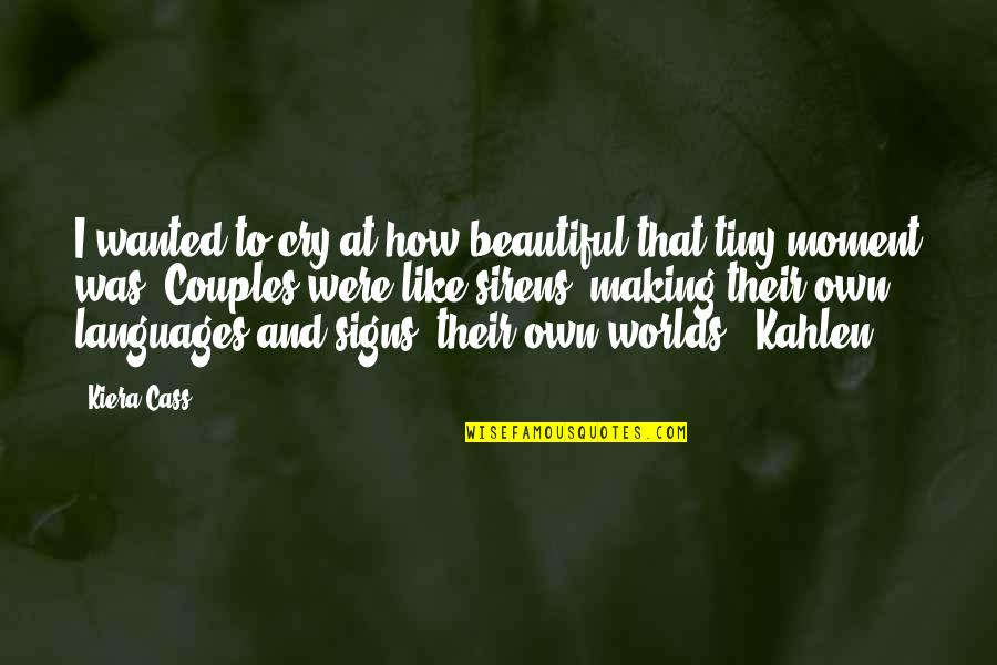 Wanted To Cry Quotes By Kiera Cass: I wanted to cry at how beautiful that Wanted To Cry Quotes By Kiera Cass: I wanted to cry at how beautiful that