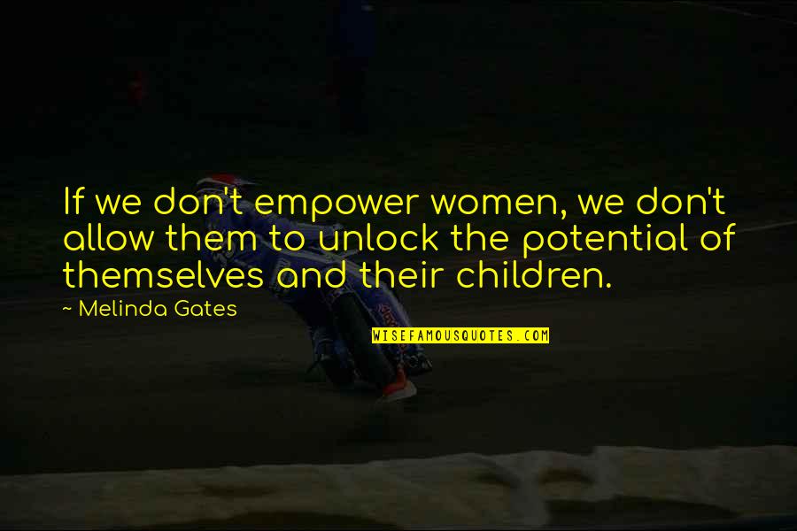 Wanted To Cry Quotes By Melinda Gates: If we don't empower women, we don't allow