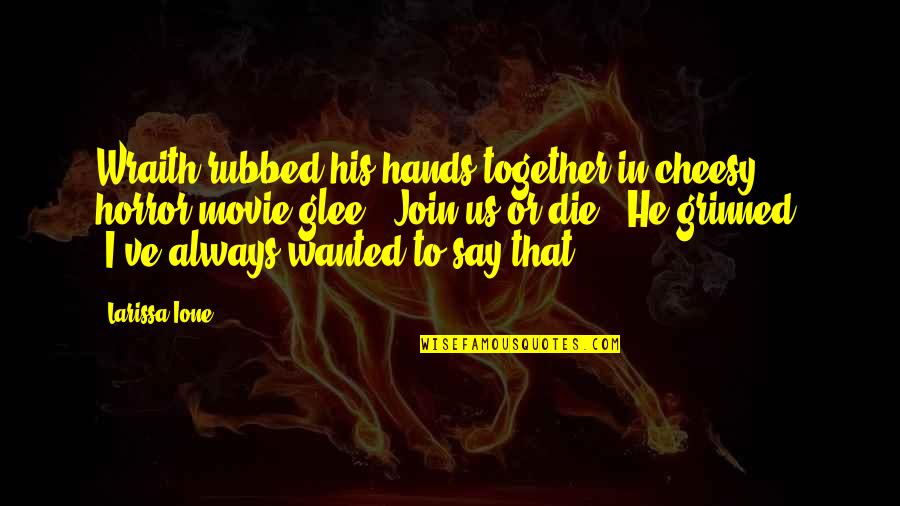 Wanted To Die Quotes By Larissa Ione: Wraith rubbed his hands together in cheesy horror-movie