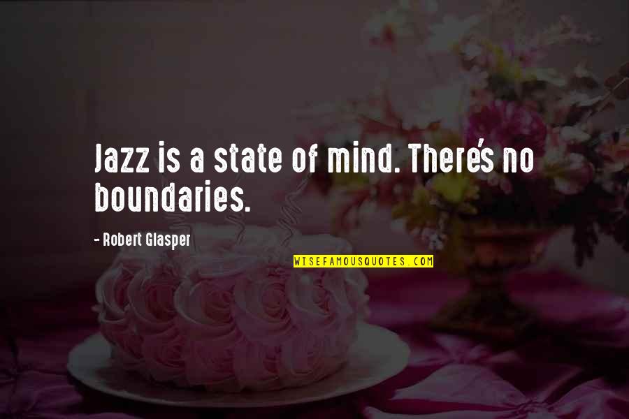 Wanted To Quit Quotes By Robert Glasper: Jazz is a state of mind. There's no