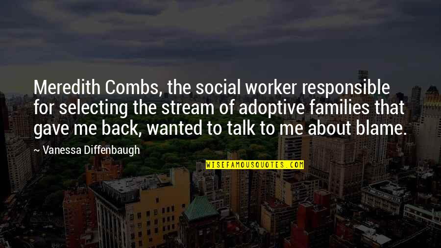 Wanted To Talk To You Quotes By Vanessa Diffenbaugh: Meredith Combs, the social worker responsible for selecting