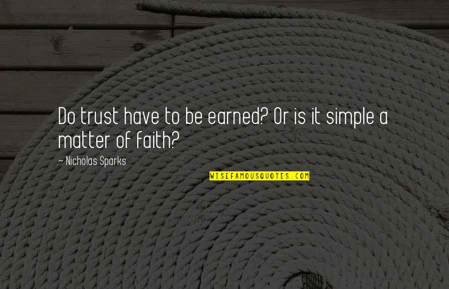 Wanted Wesley Gibson Quotes By Nicholas Sparks: Do trust have to be earned? Or is Wanted Wesley Gibson Quotes By Nicholas Sparks: Do trust have to be earned? Or is