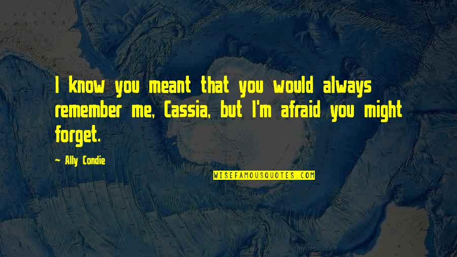 Wantedto Quotes By Ally Condie: I know you meant that you would always