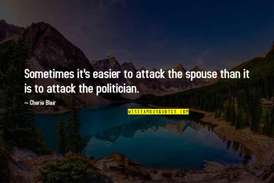 Wantedto Quotes By Cherie Blair: Sometimes it's easier to attack the spouse than