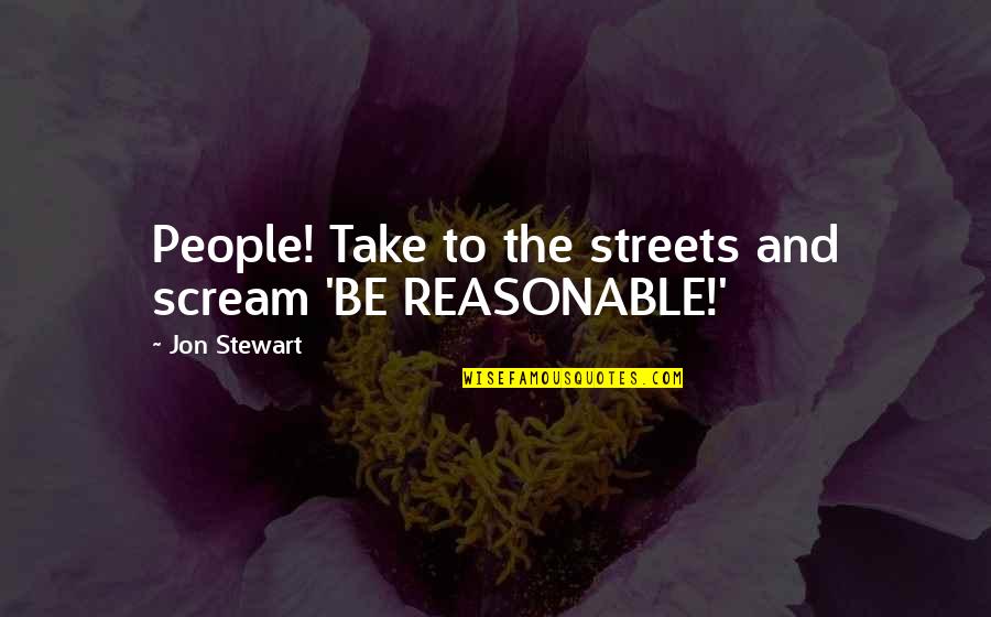 Wantha Blogging Quotes By Jon Stewart: People! Take to the streets and scream 'BE