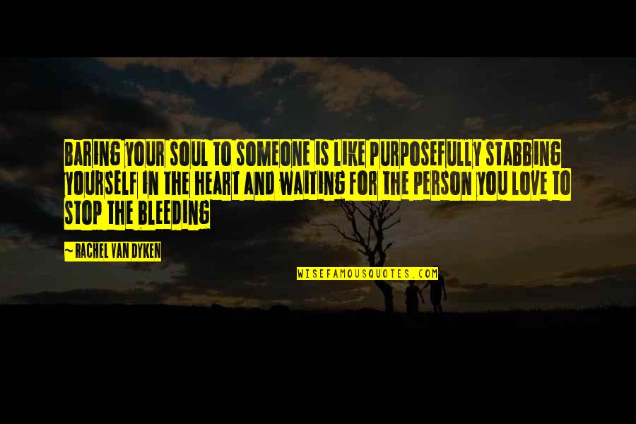 Wanting A Man Sexually Quotes By Rachel Van Dyken: Baring your soul to someone is like purposefully