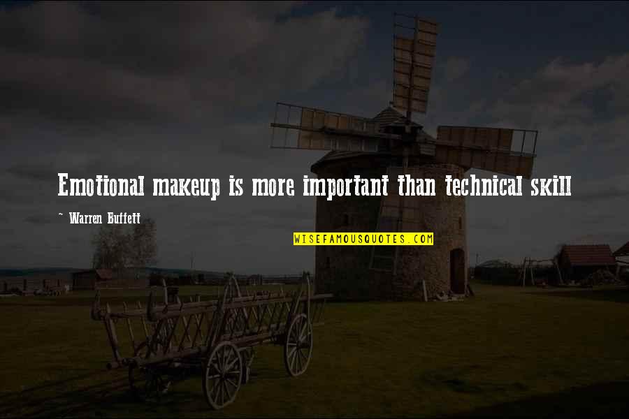 Wanting A Man Sexually Quotes By Warren Buffett: Emotional makeup is more important than technical skill