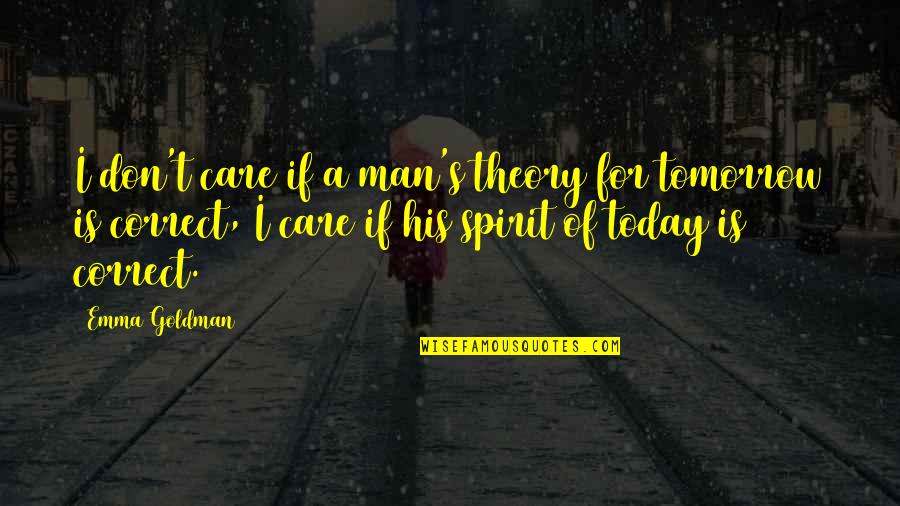 Wanting A Second Chance Quotes By Emma Goldman: I don't care if a man's theory for