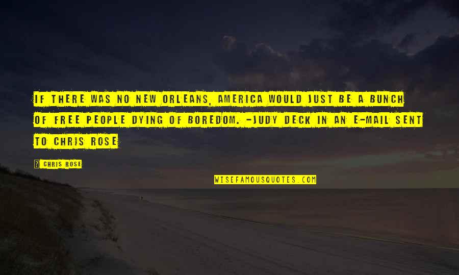 Wanting Answers Quotes By Chris Rose: If there was no New Orleans, America would