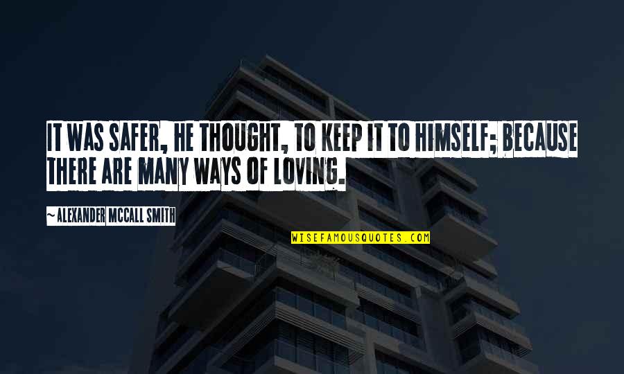 Wanting Friends With Benefits Quotes By Alexander McCall Smith: It was safer, he thought, to keep it