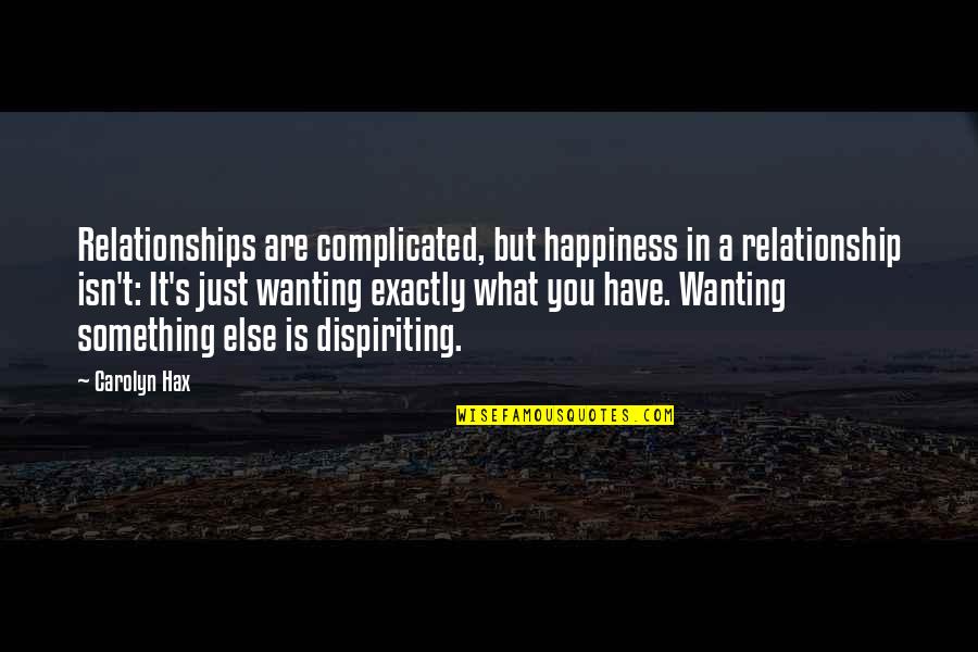 Wanting Happiness Quotes By Carolyn Hax: Relationships are complicated, but happiness in a relationship