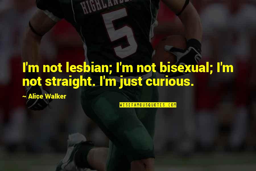 Wanting Marriage Quotes By Alice Walker: I'm not lesbian; I'm not bisexual; I'm not