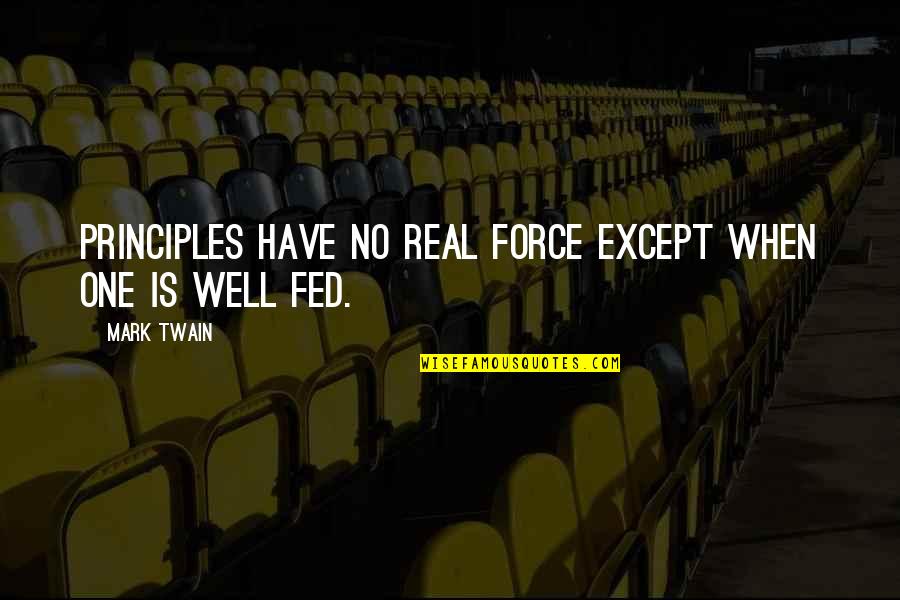 Wanting Marriage Quotes By Mark Twain: Principles have no real force except when one